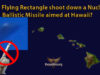 Did a Flying Rectangle shoot down a Nuclear Ballistic Missile aimed at Hawaii?